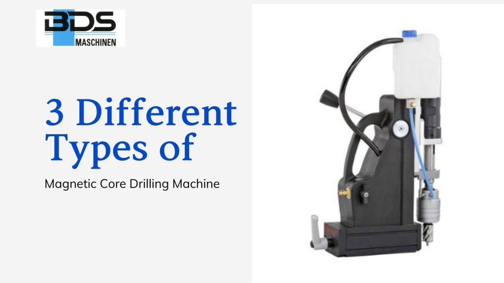 3 Different Types of Magnetic Core Drilling Machine and Their Usage